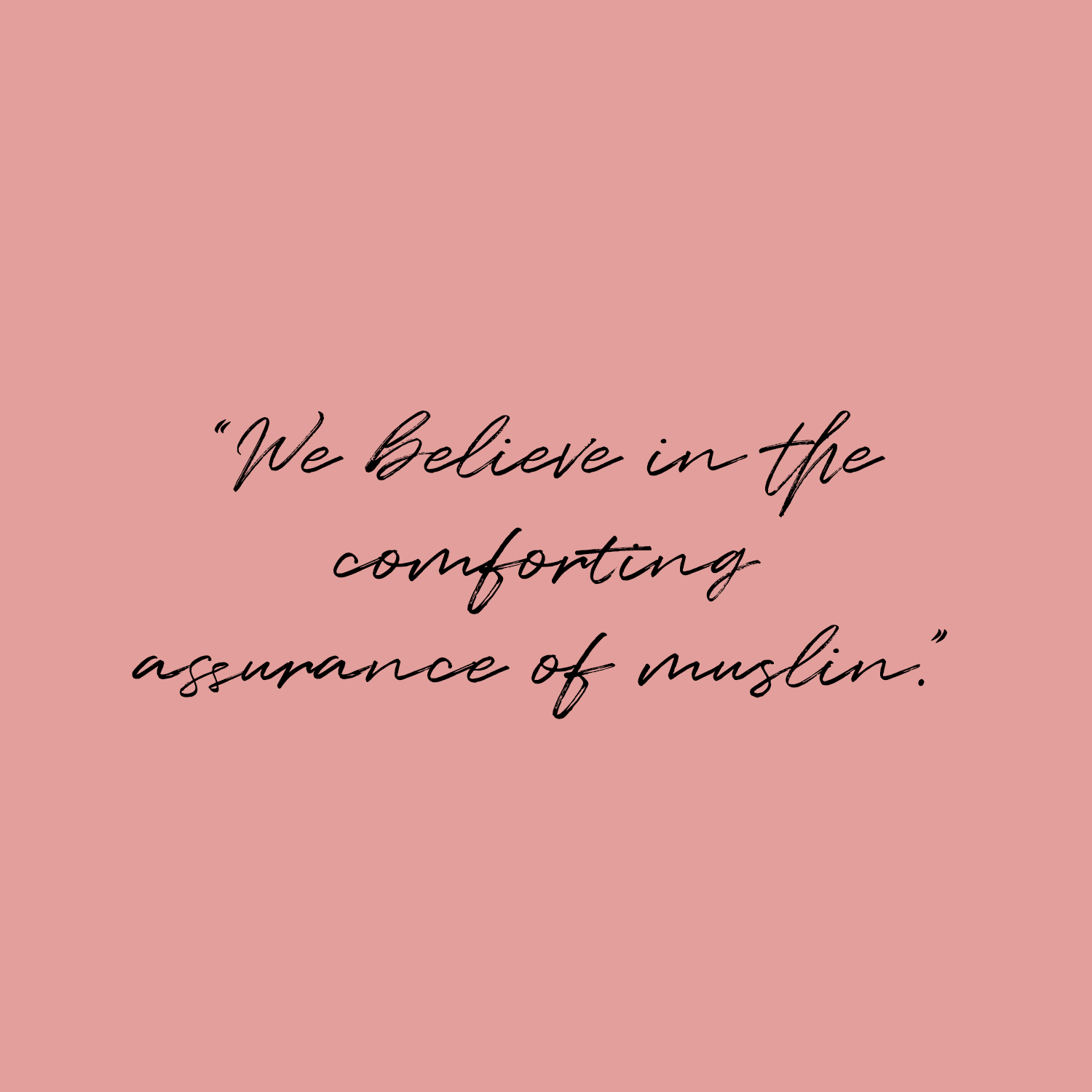 Aden and Anais Expert quote: We believe in the comforting assurance of muslins.