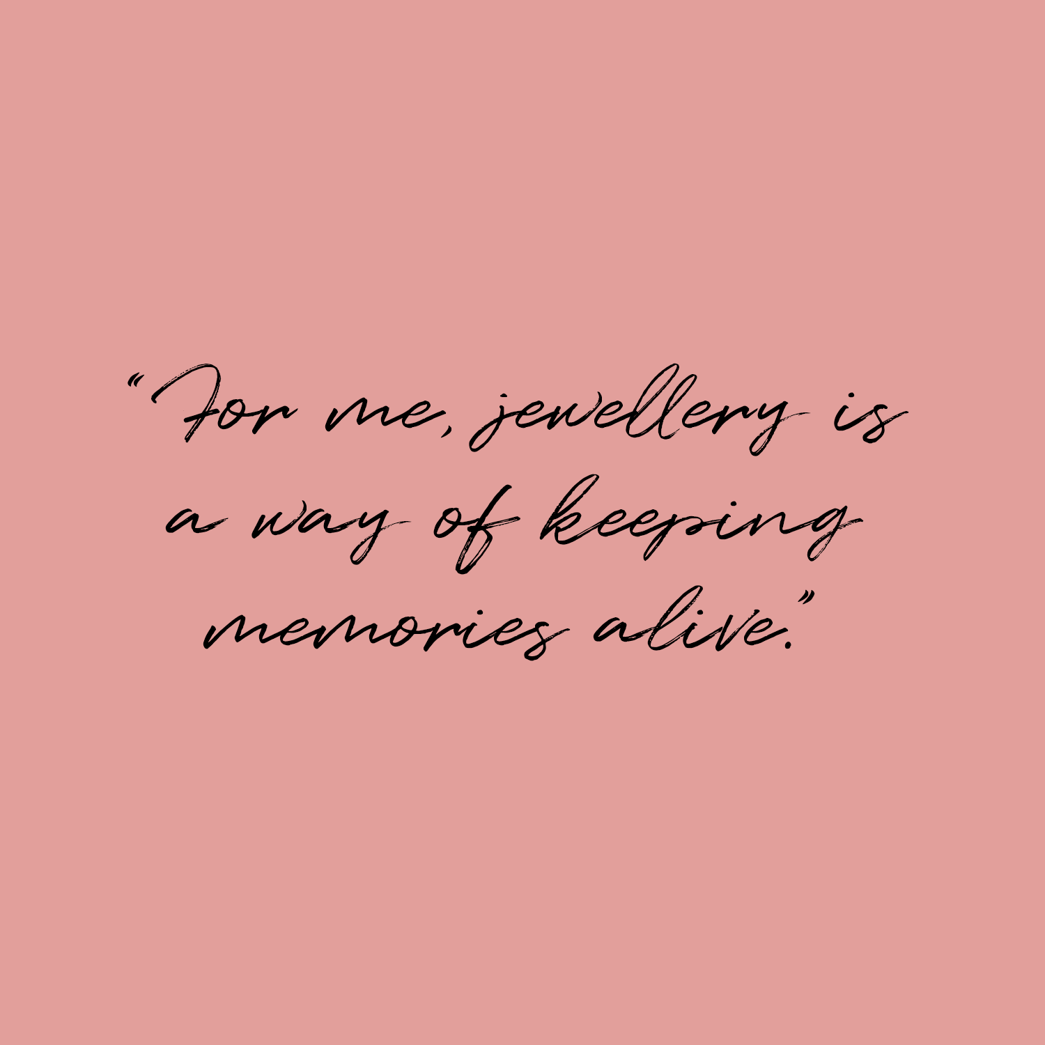 Hersey & Son London Goldsmith Jewellers quote - For me jewellery is a way of keeping memories alive