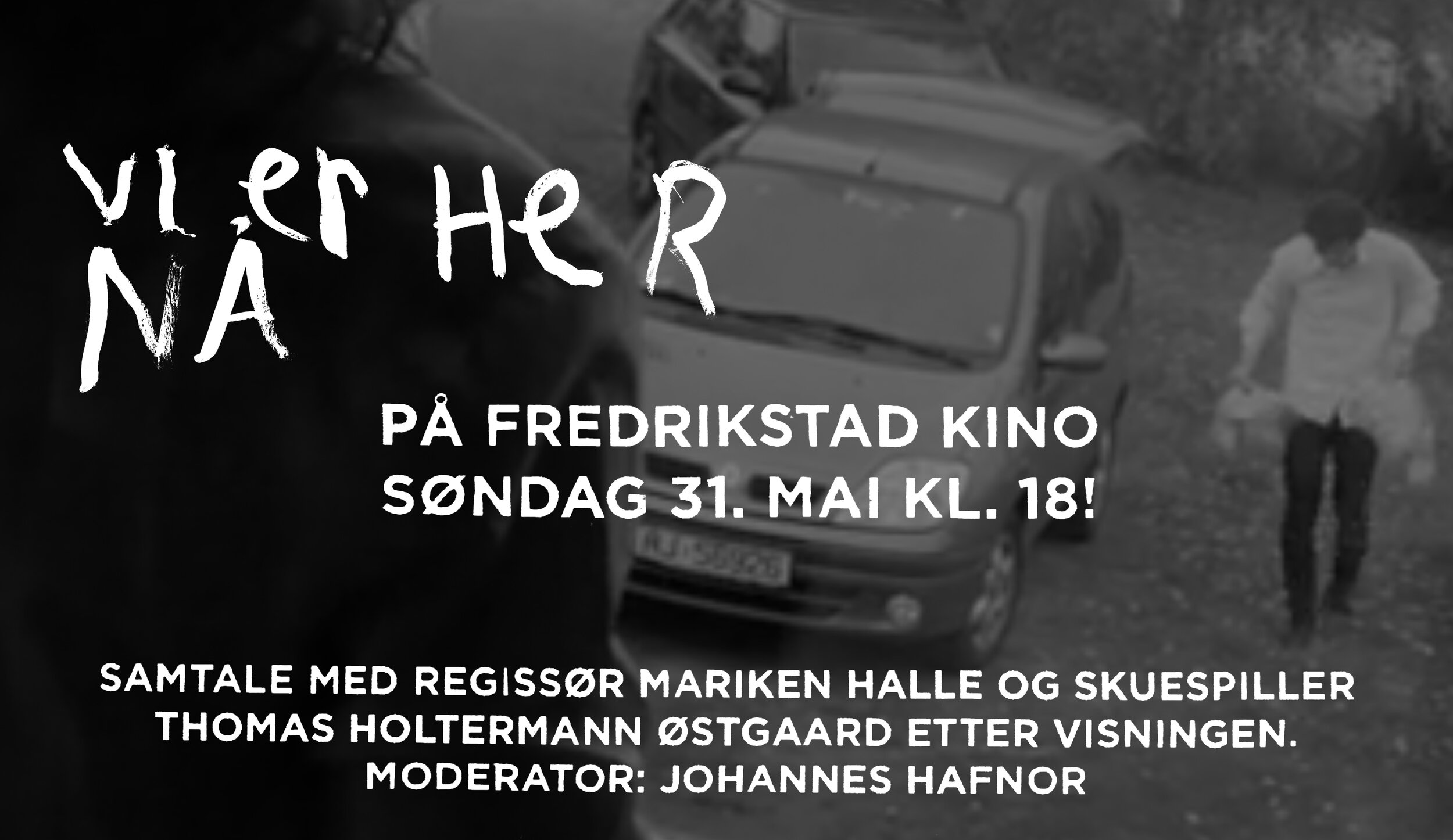 VI ER HER NÅ på Fredrikstad Kino nnnn.jpg