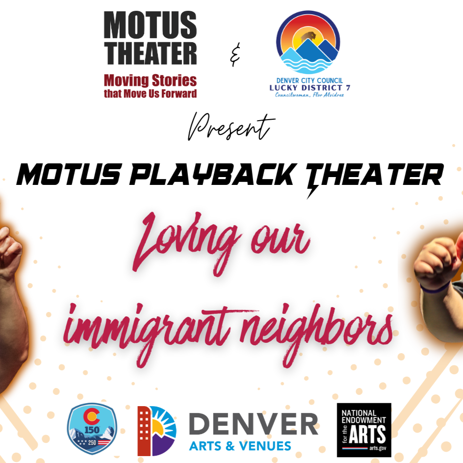 Motus Theater &amp; Denver District 7 Present: Motus Playback: Loving Our Immigrant Neighbors