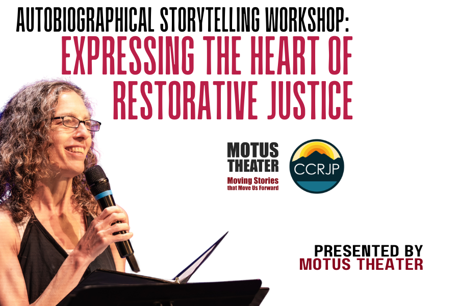 Autobiographical Storytelling Workshop Expressing the Heart of Restorative Justice with Motus Theater