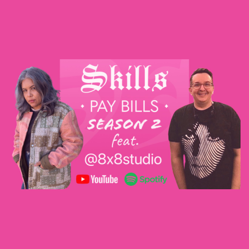 SKILLS PAY BILLS: A Sew Loka Podcast #027 feat. @8X8STUDIO
