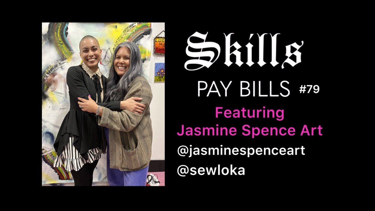 Skills Pay Bills TV #79 feat. Jasmine Spence @jasminespenceart #sewloka #sandiego #barriologan