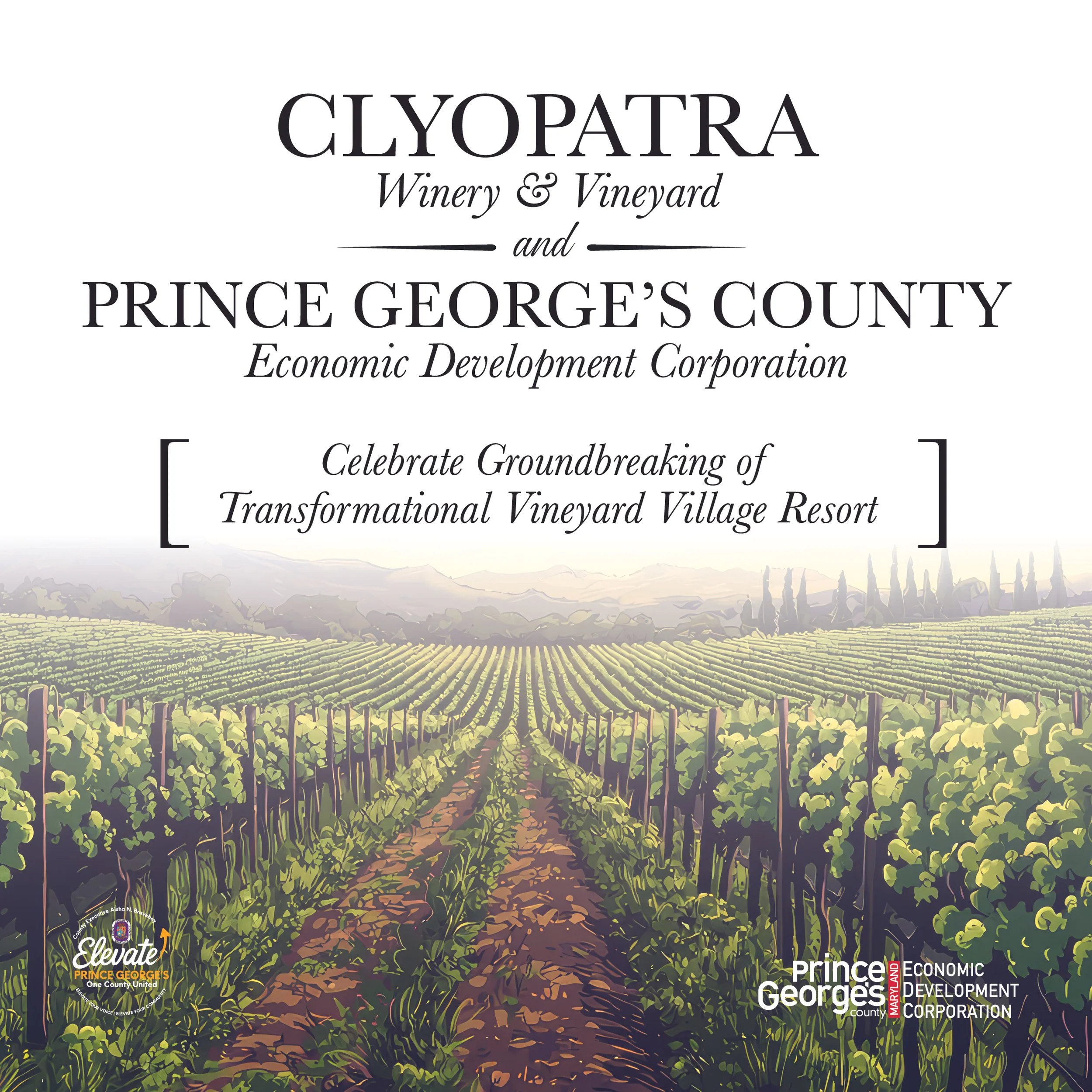 FOR IMMEDIATE RELEASE: Clyopatra Winery & Vineyard and Prince George’s County Economic Development Corporation Celebrate Groundbreaking of Transformational Vineyard Village Resort