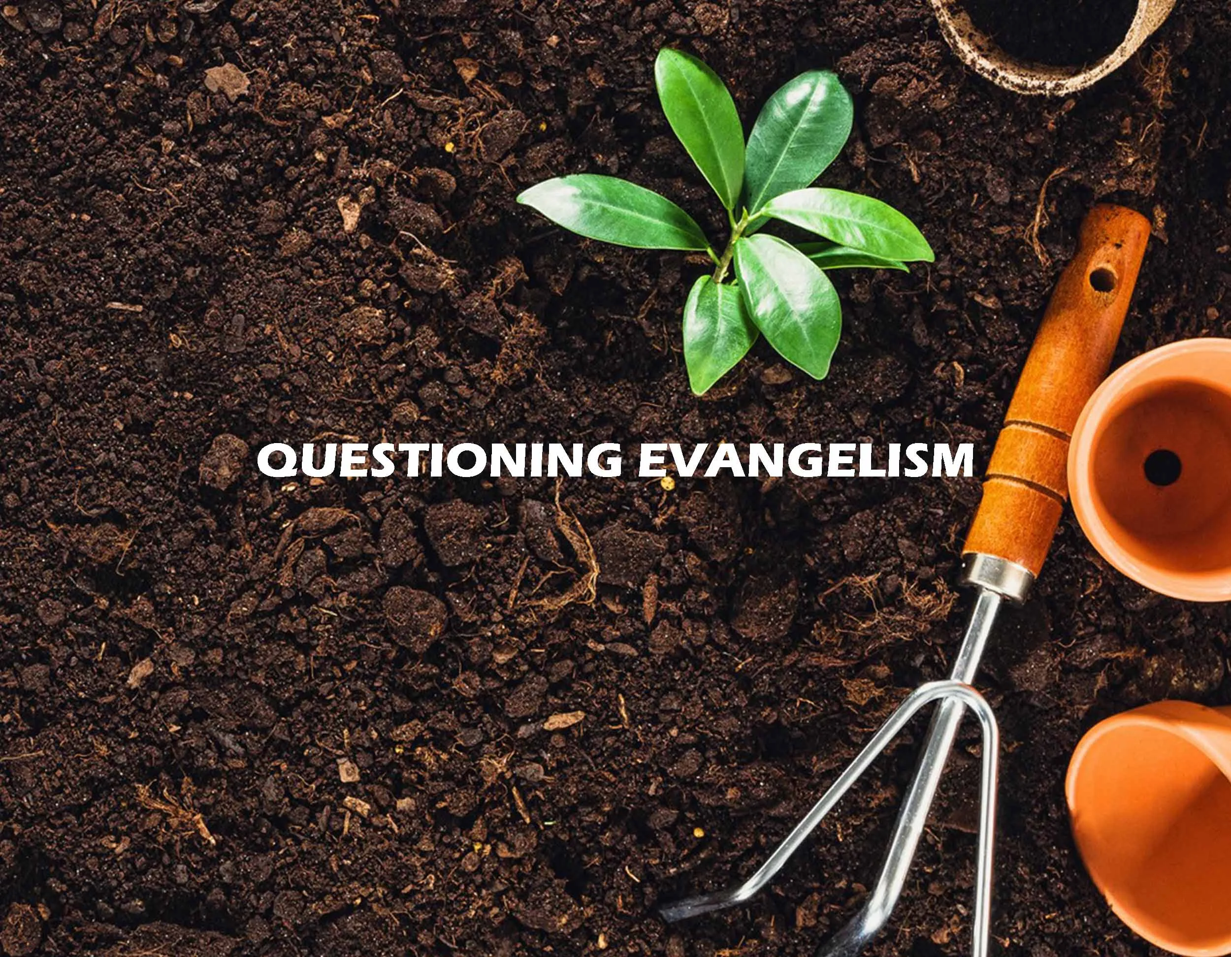 Questioning Evangelism