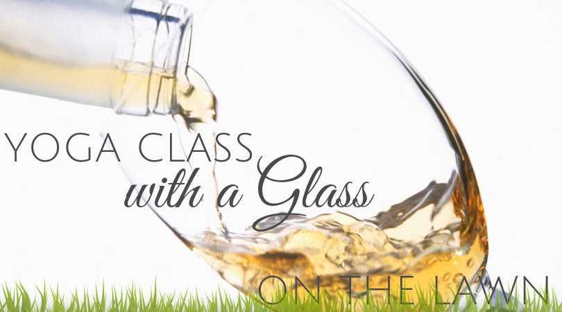 Yoga Class with a Glass (on the lawn)