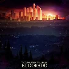 Taylor John Williams - "El Dorado"