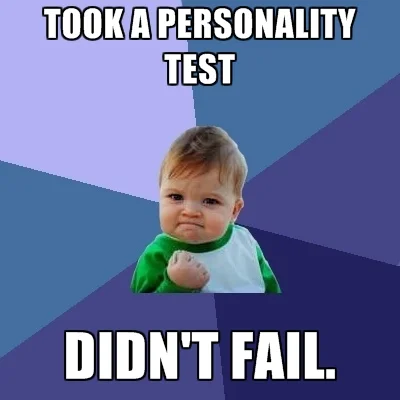 took-a-personality-test-didnt-fail.jpg