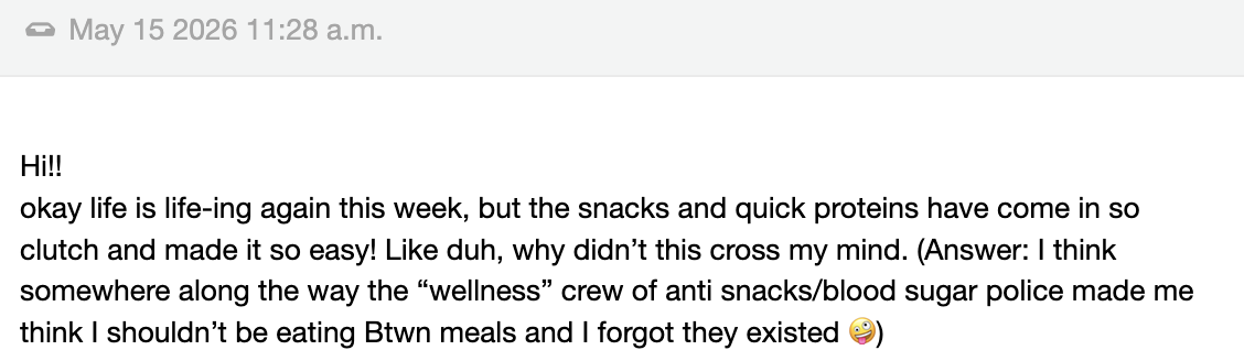 Client message saying that having quick snacks and proteins available made a busy week much easier, and that wellness culture had made her feel she shouldn't eat between meals.