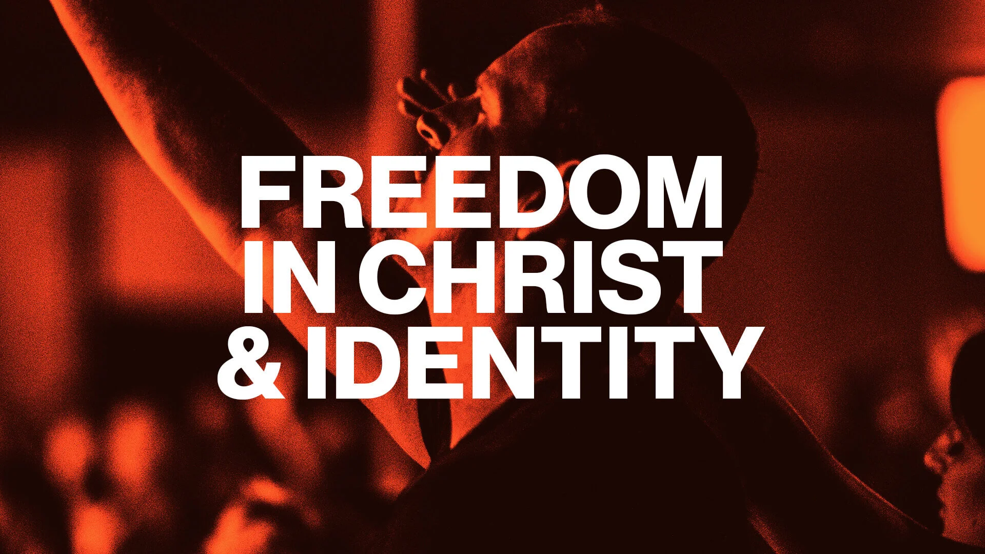 Freedom in Christ &amp; Identity