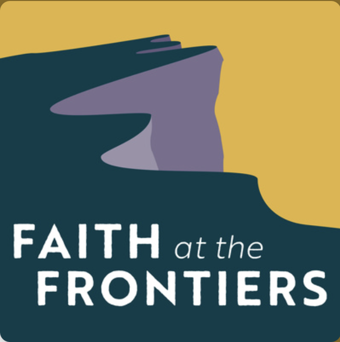 Faith at the Frontiers Podcast