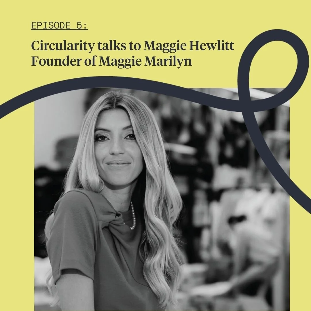 Circularity talks to Maggie Hewlitt Founder of Maggie Marilyn