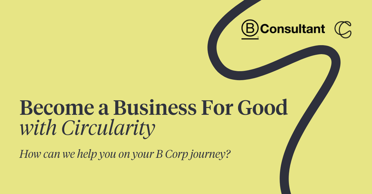 Become a Business For Good with Circularity