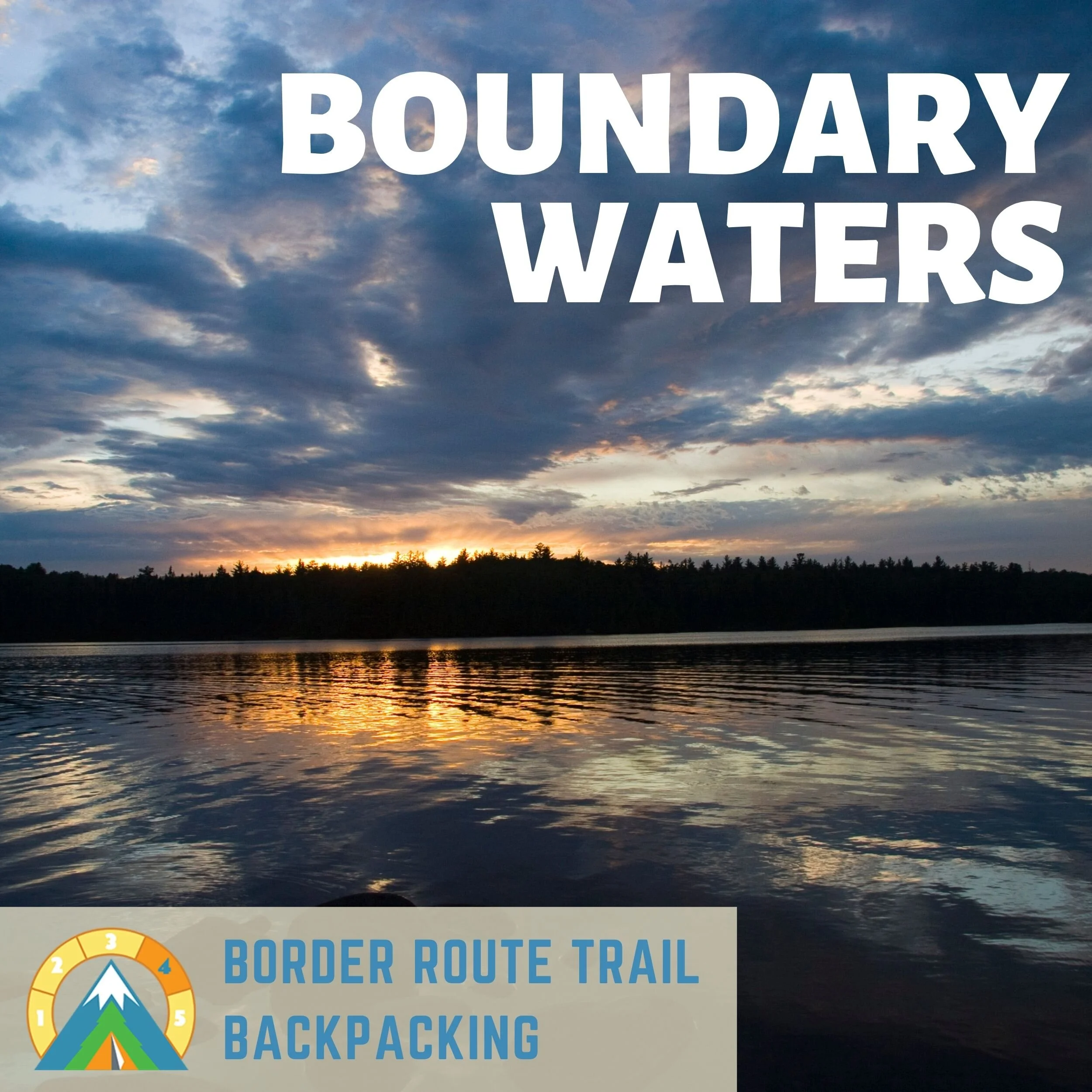 2022 Boundary Waters Border Route Trail Backpacking Trip — Backpack the Trails LLC