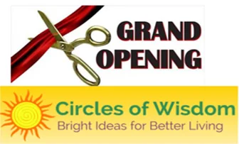 GRAND OPENING Circles of Wisdom