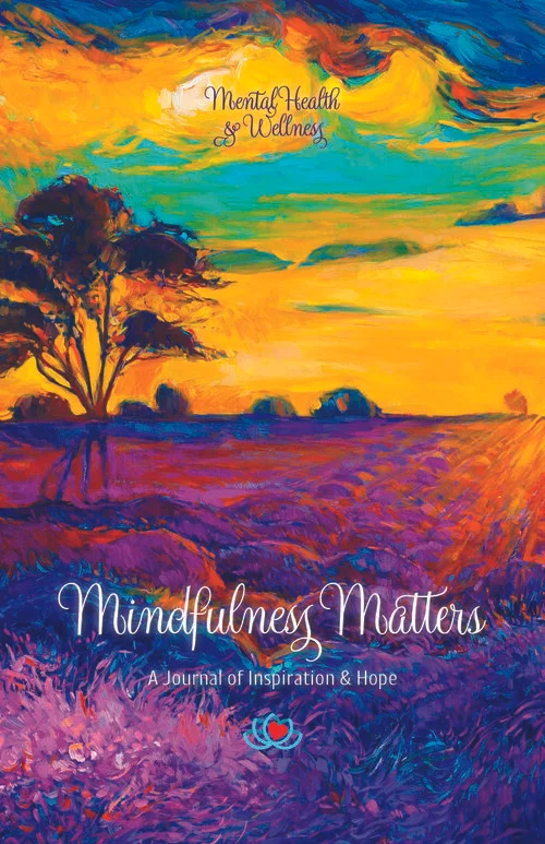 Mindfulness Matters: A Journal of Inspiration & Hope
