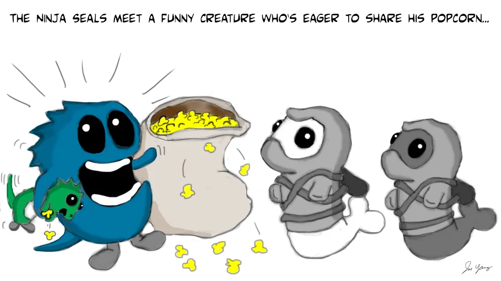 The Ninja Seals meet a funny creature who's eager to share his popcorn