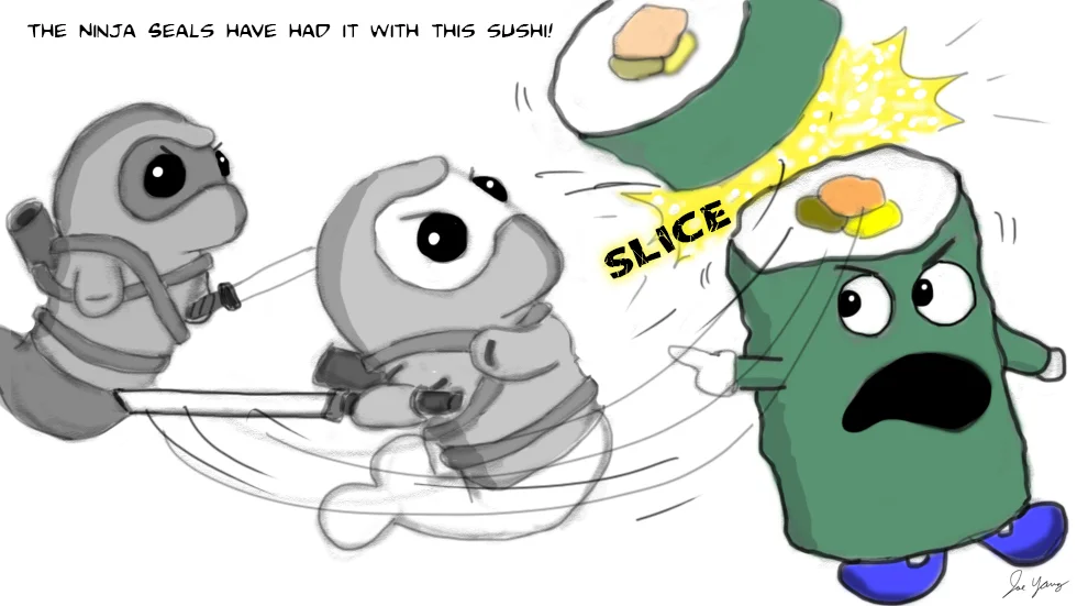 The Ninja Seals have had it with this sushi!