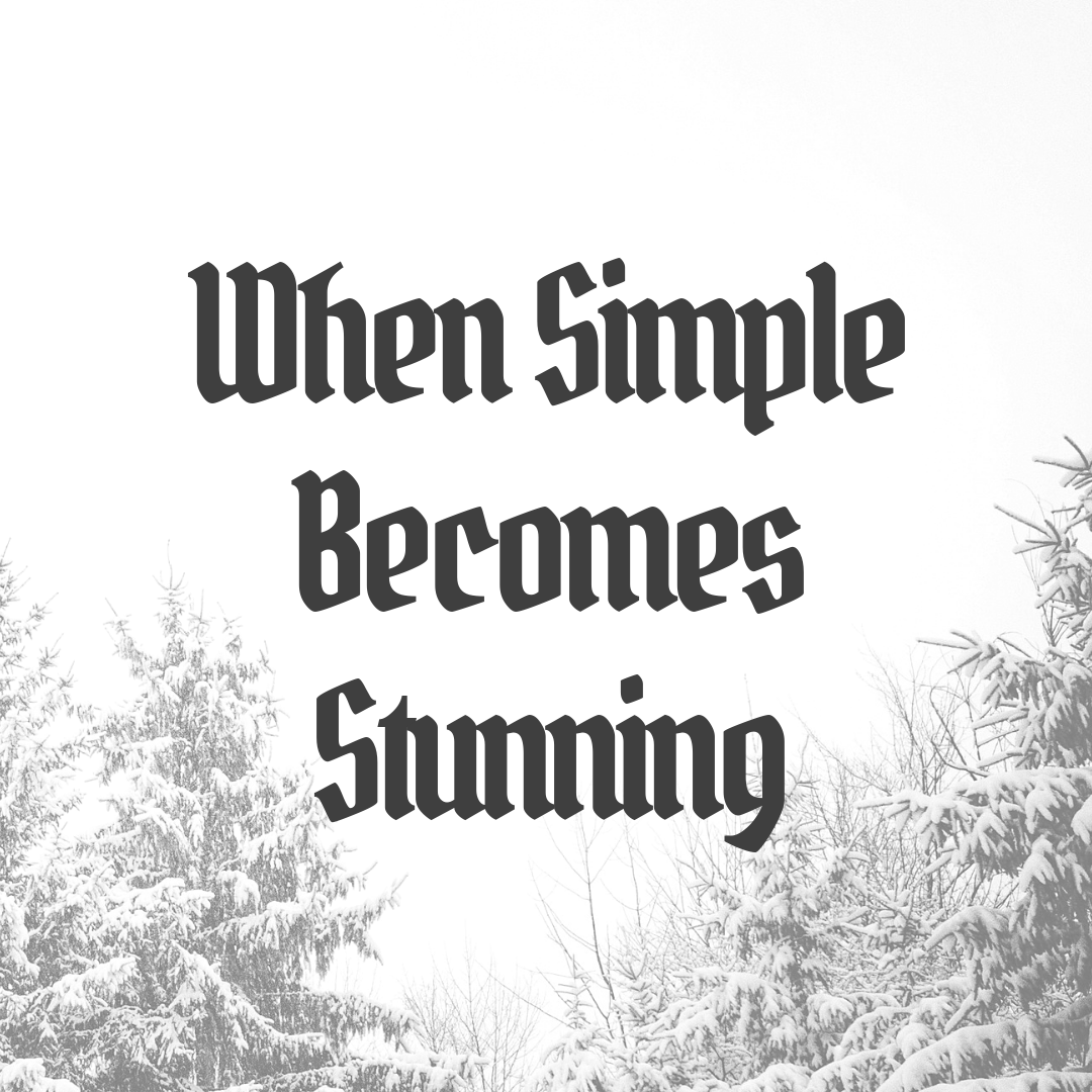 When Simple Becomes Stunning.png