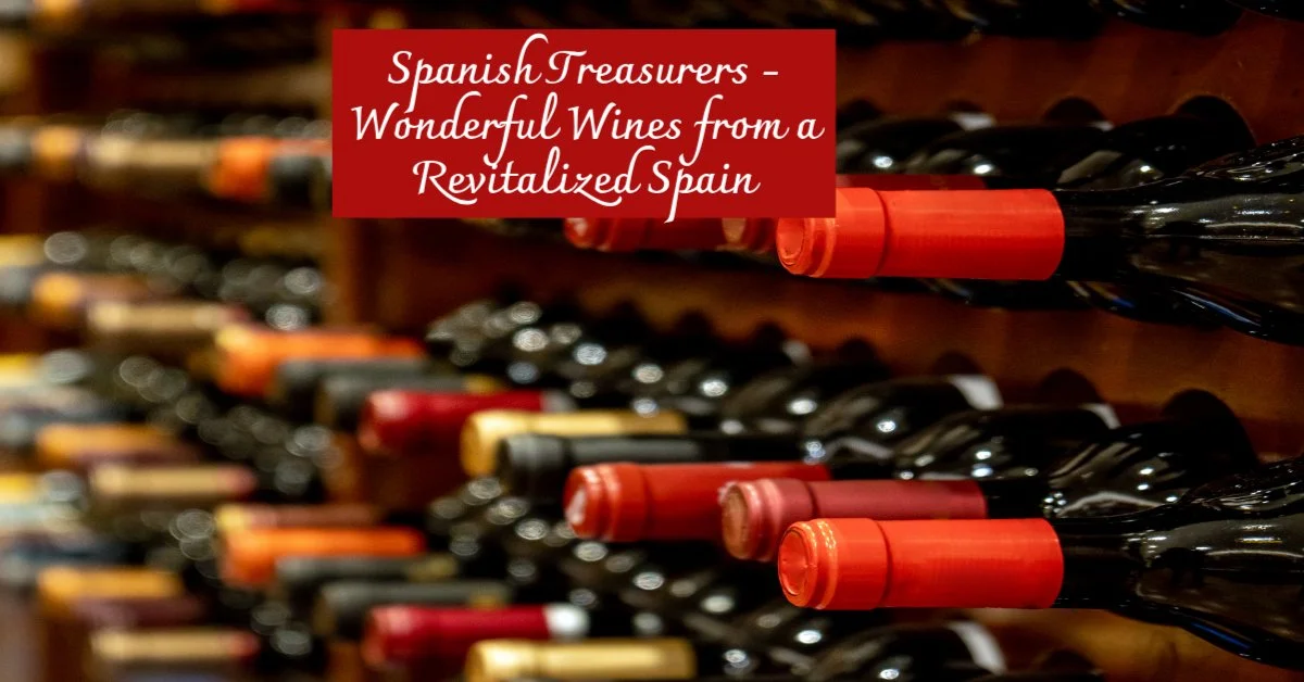 Spanish Treasurers - Wonderful Wines From A Revitalized Spain