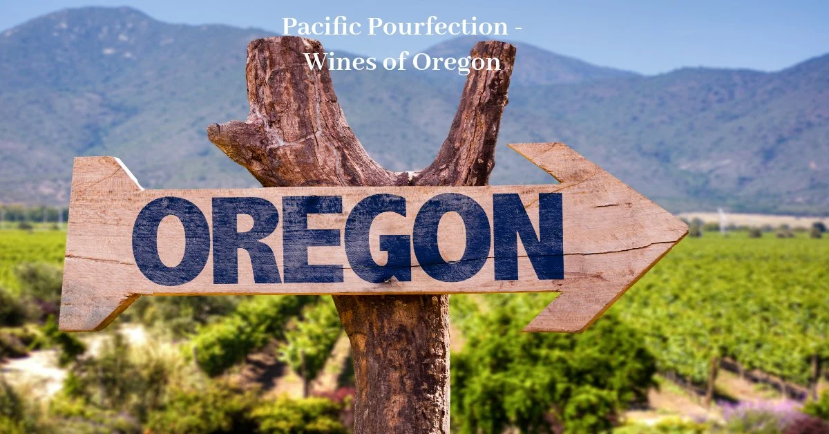 Pacific Pourfection - Wines of Oregon