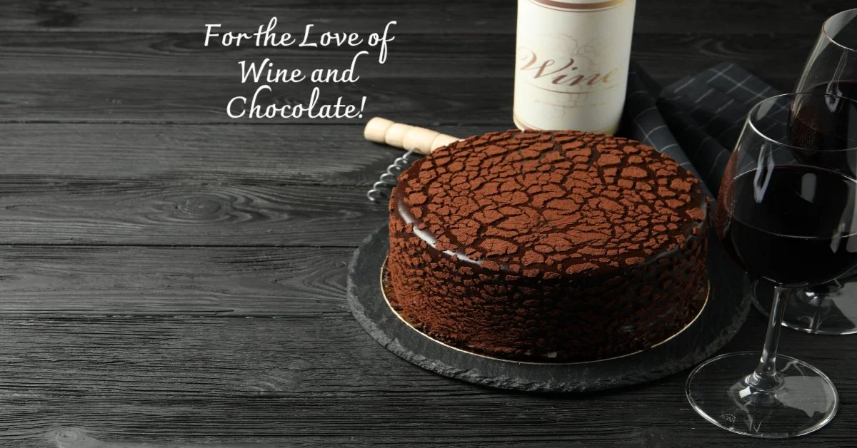 For the Love of Wine and Chocolate!