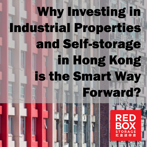 Why Investing in Industrial Properties and Self-storage in Hong Kong is the Smart Way Forward?