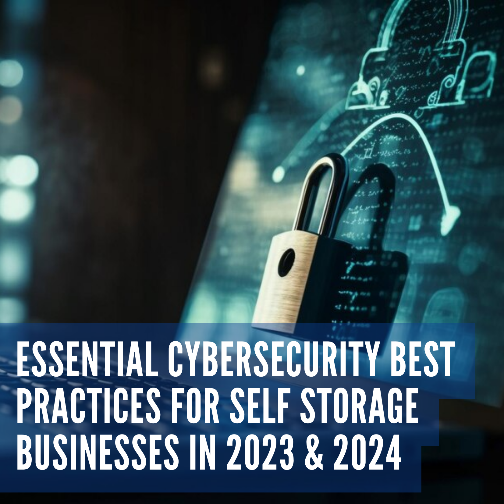Essential Cybersecurity Best Practices for Self Storage Businesses in 2023 &amp; 2024