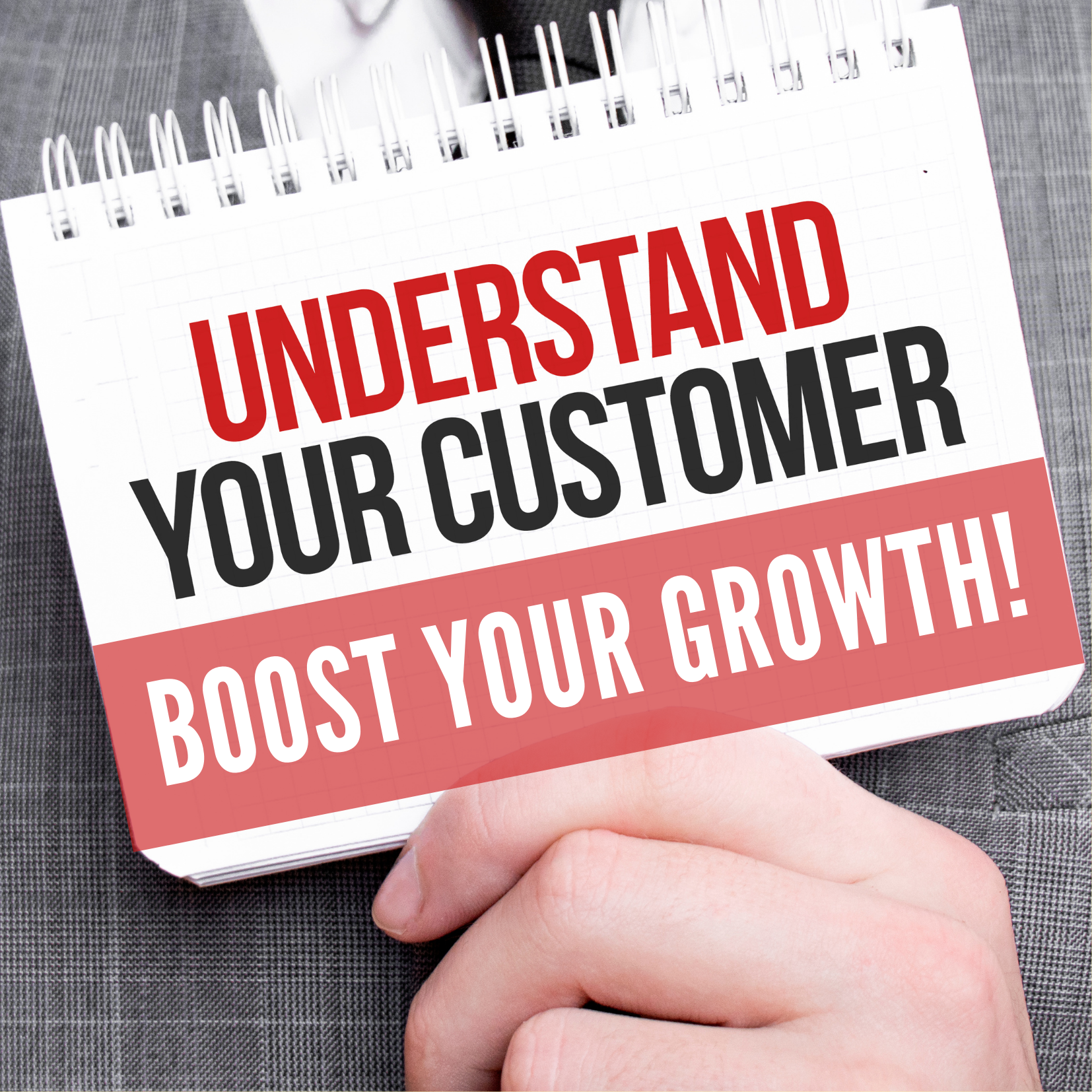 Understand your customers - Boost your Growth!