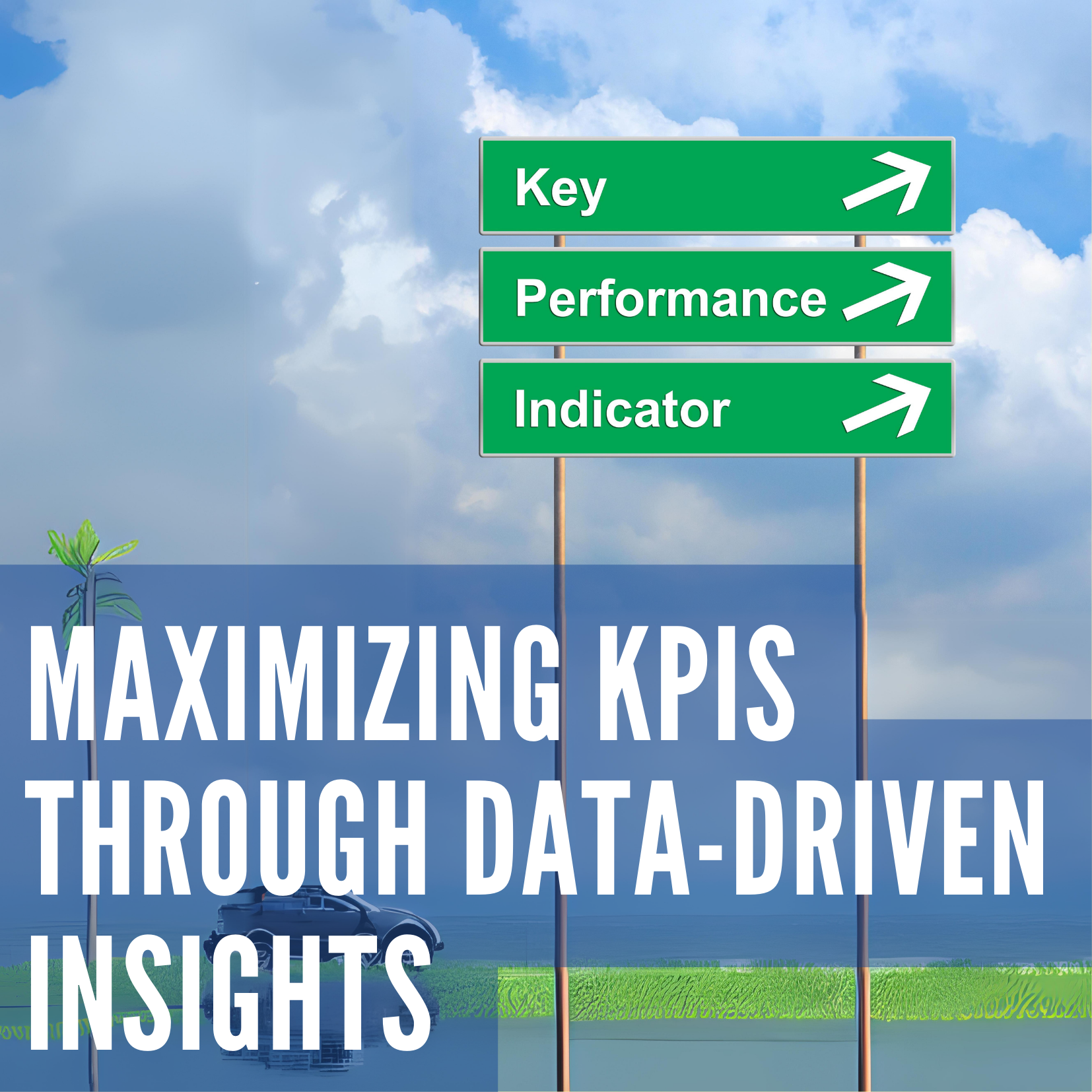 Maximizing KPIs Through Data-Driven Insights
