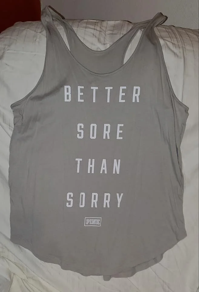 Gray Tank Top BETTER SORE THAN SORRY