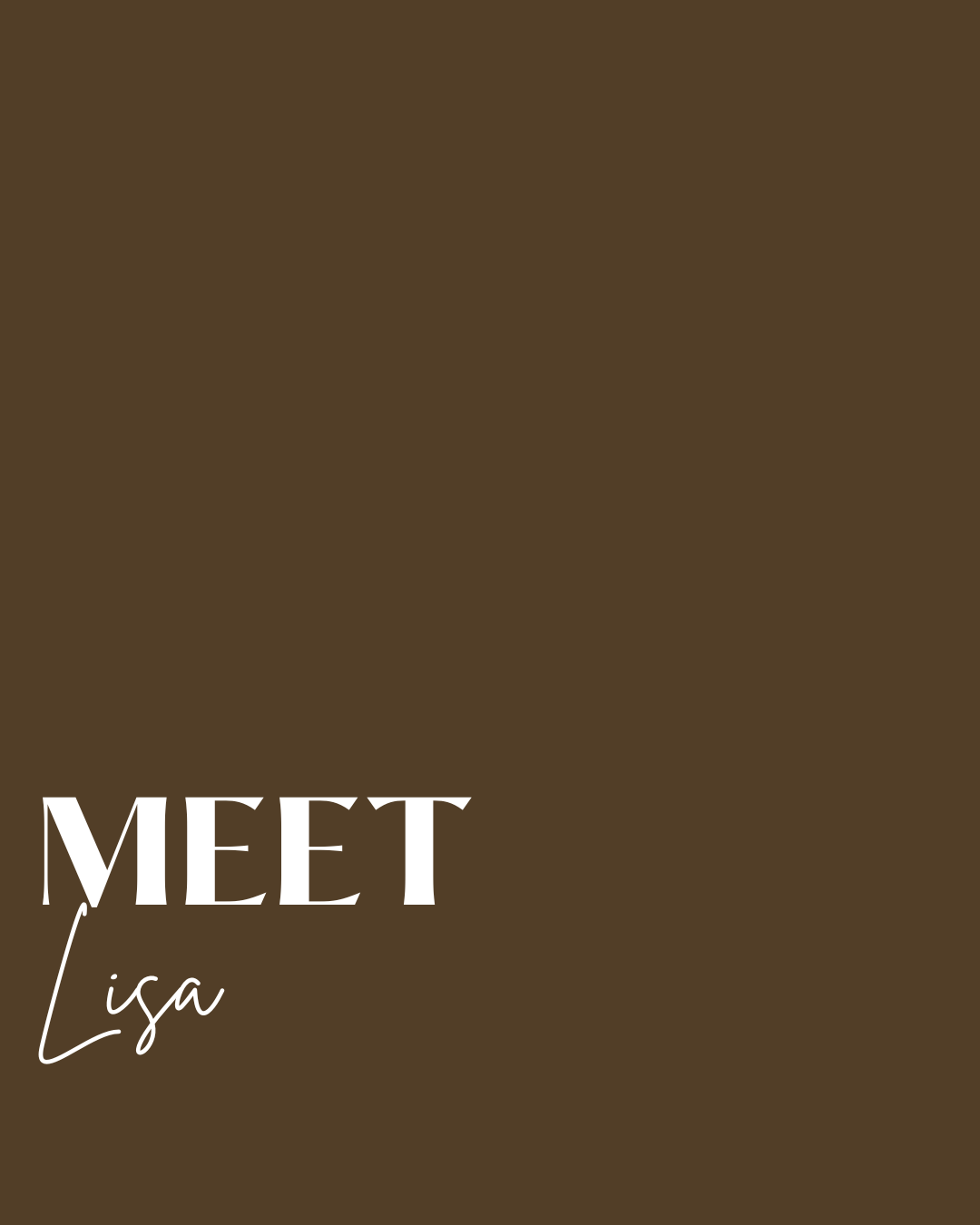 Brown background with the words 'MEET Lisa' in white, with 'Lisa' written in cursive