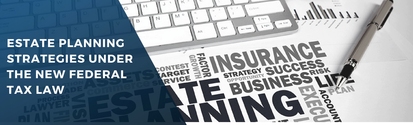 Estate Planning Strategies Under the New Federal Tax Law-2.png