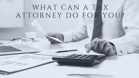 What Can a Tax Attorney Do For You?