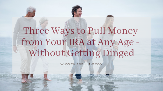 Three Ways to Pull Money from Your IRA at Any Age - Without Getting Dinged.png