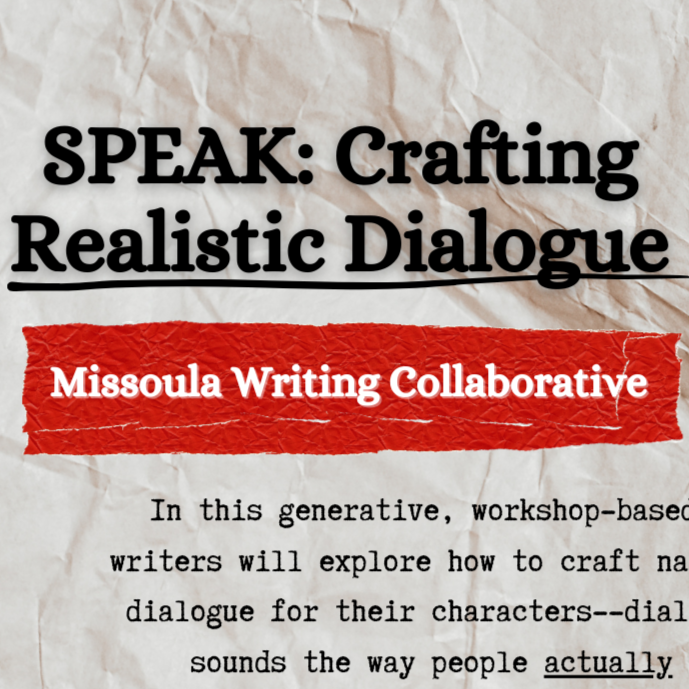 SPEAK: Crafting Realistic Dialogue (Missoula Writing Collaborative)