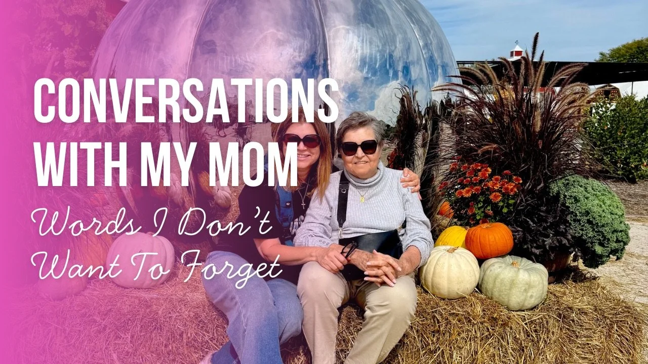 Conversations With My Mom