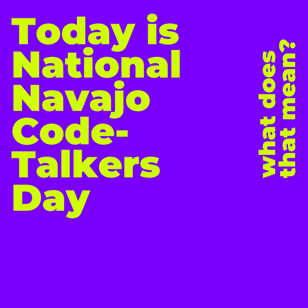 "NAVAJO CODE TALKERS DAY"