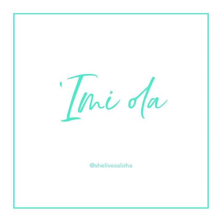 Hawaiian Word of the Week: `Imi ola