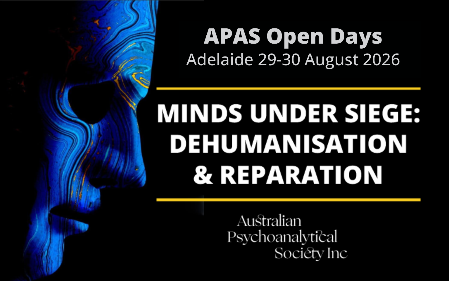 APAS Open Days - Adelaide 29-30 August 2026, MINDS UNDER SIEGE : DEHUMANISATION  &amp; REPARATION