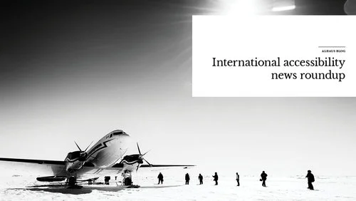 International accessibility news roundup