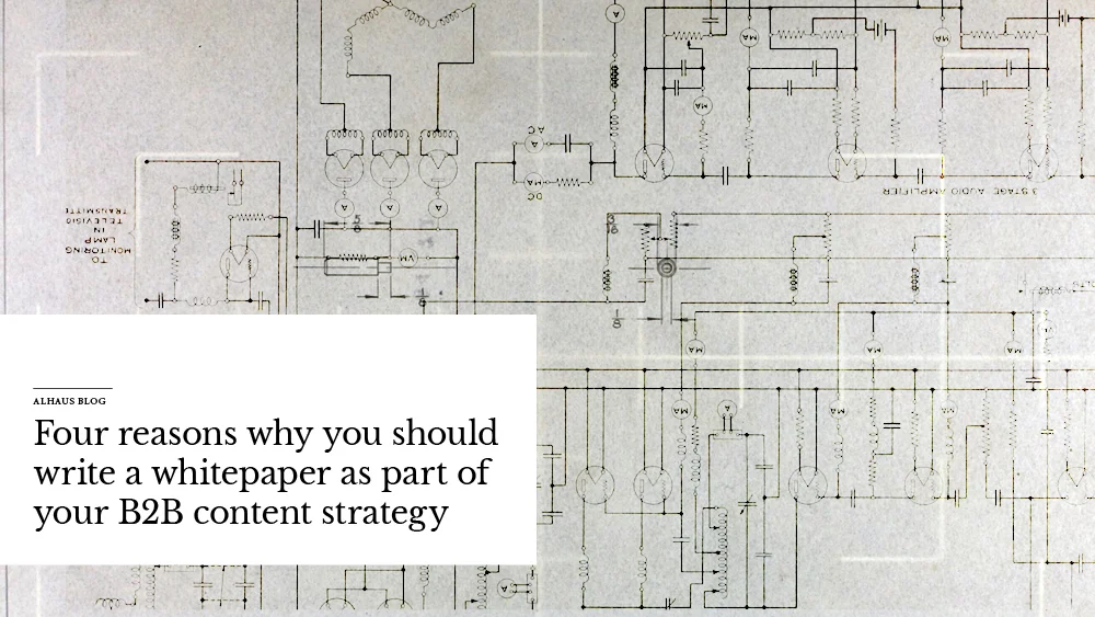 Four reasons why you should write a whitepaper as part of your B2B content strategy