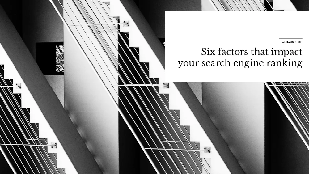 Six factors that impact your search engine ranking