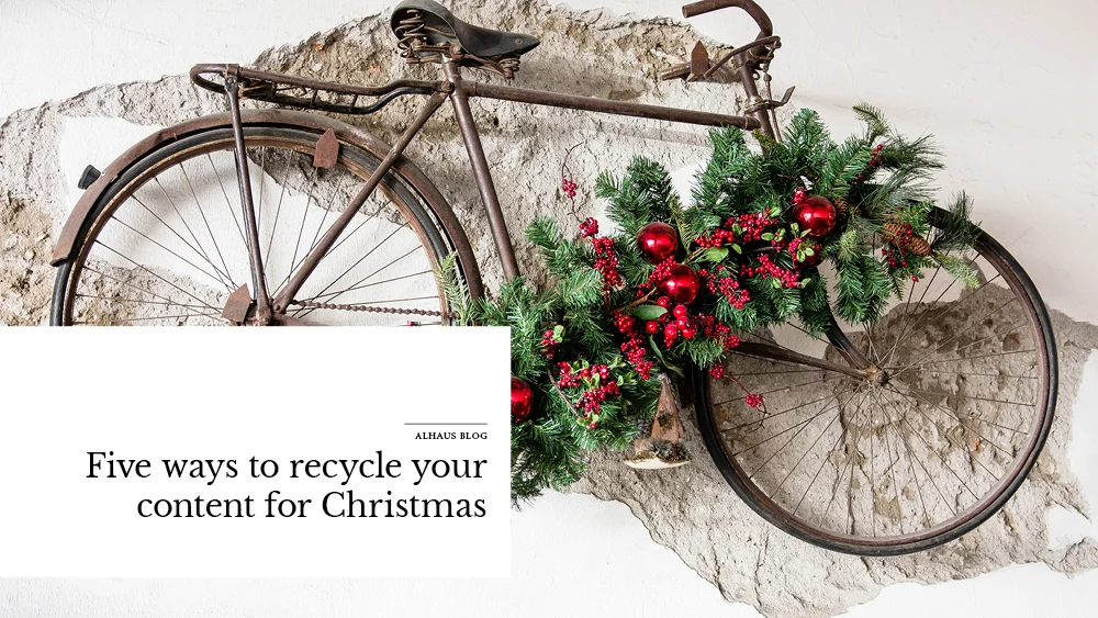 Five ways to recycle your content for Christmas