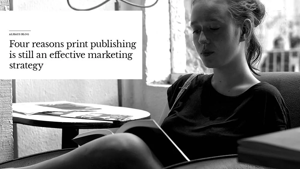 Four reasons print publishing is still an effective marketing strategy