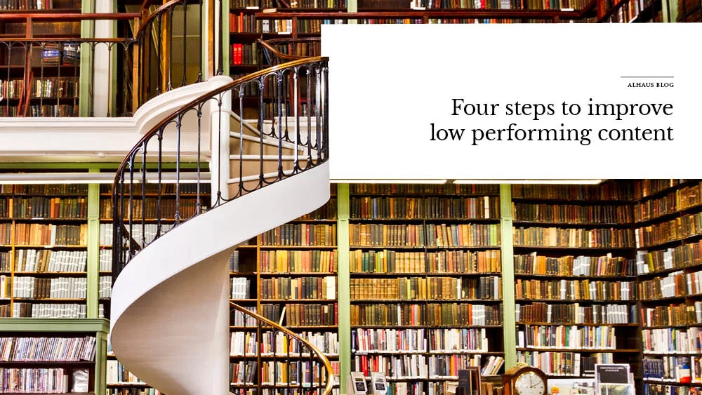 Four steps to improve low performing content