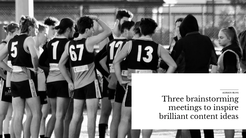 Three brainstorming meetings to inspire brilliant content ideas
