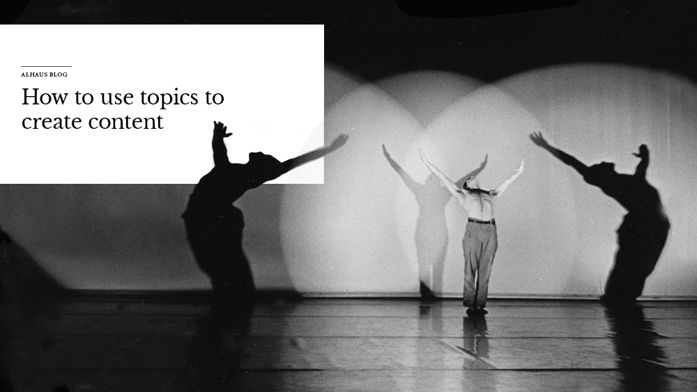 How to use topics to create content
