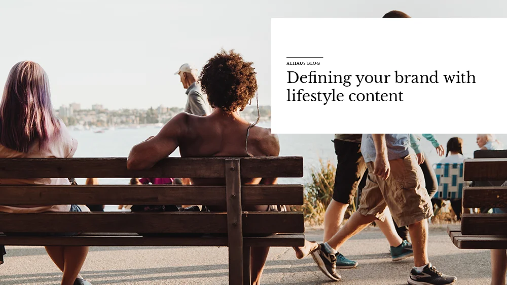Defining your brand with lifestyle content
