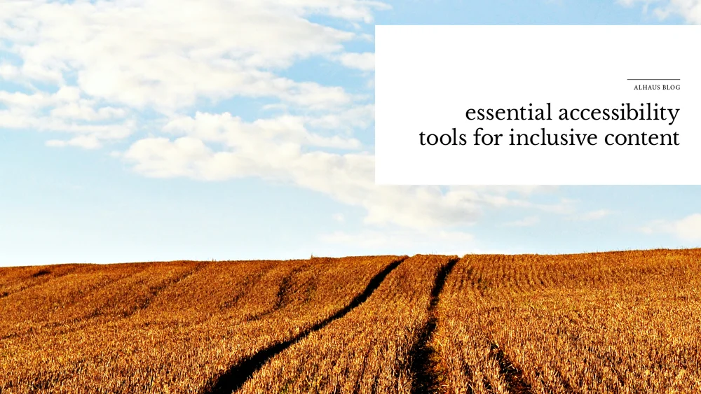 4 essential accessibility tools for inclusive content
